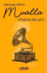 Sakın Geç Kalma Mualla - Atakan Kelleci