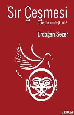 Sır Çeşmesi-Suret İnsan Değil Mi? - Erdoğan Sezer