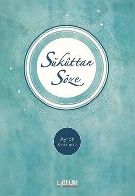 Sükuttan Söze (Ciltli) - Ayhan Korkmaz