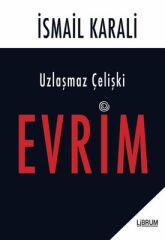 Uzlaşmaz Çelişki Evrim - İsmail Karali