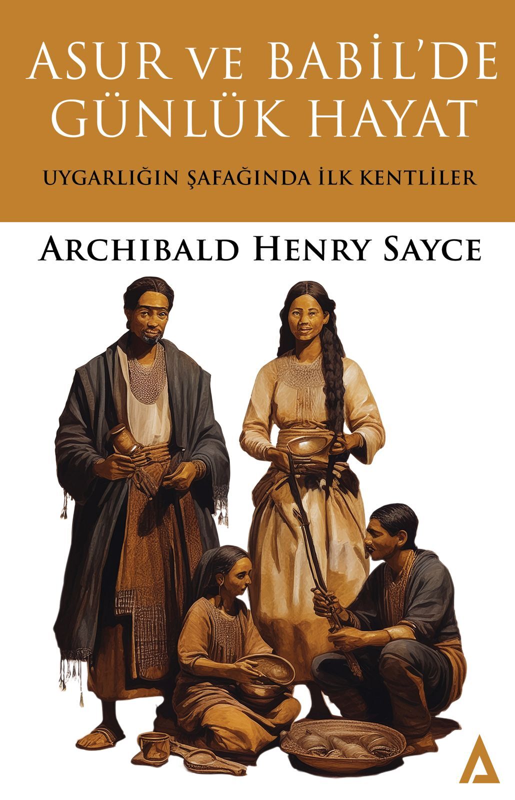 Asur ve Babil'de Günlük Hayat - Archibald Henry Sayce
