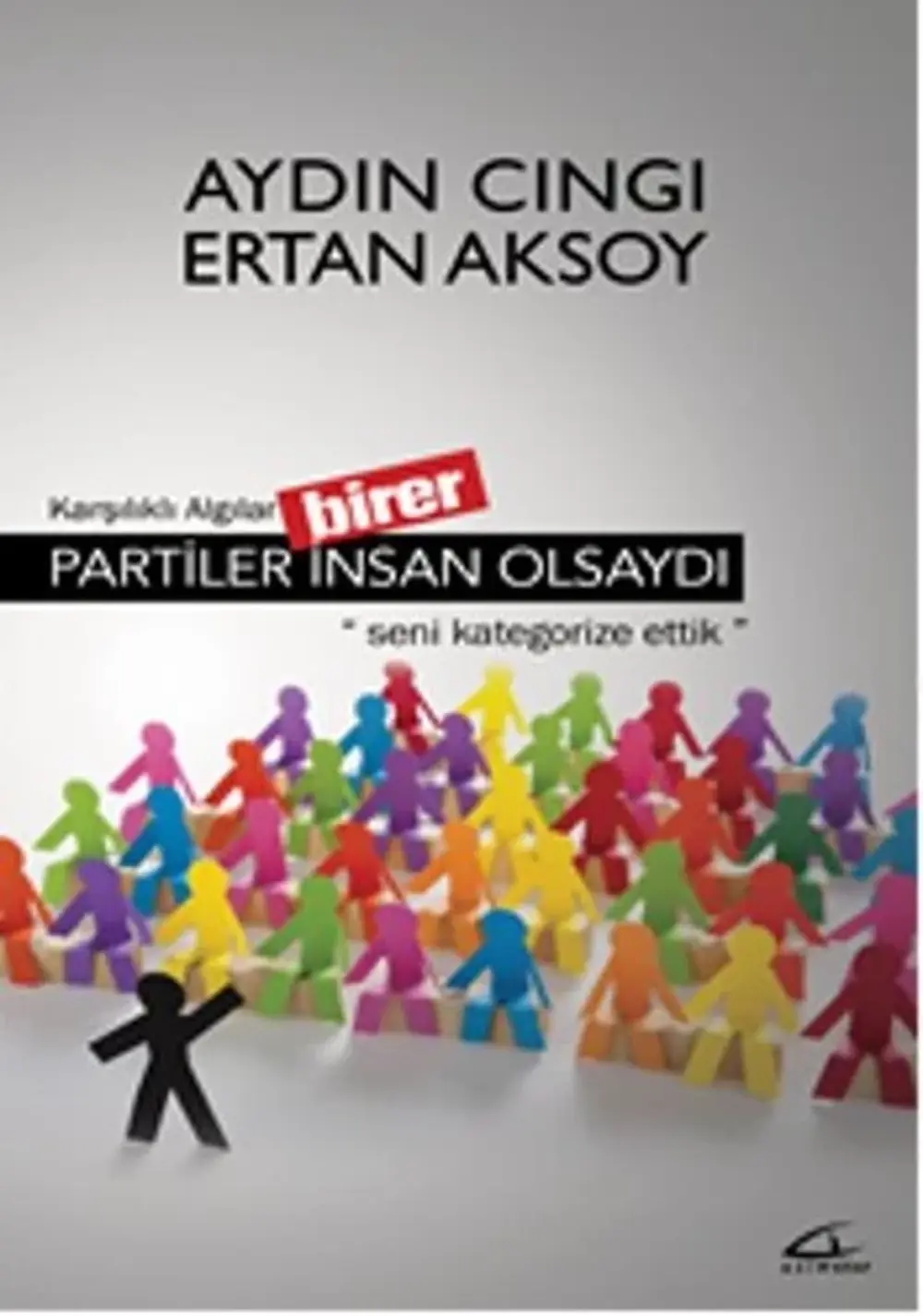 Partiler Birer İnsan Olsaydı; Karşılıklı Algılar - Aydın Cıngı / Ertan Aksoy