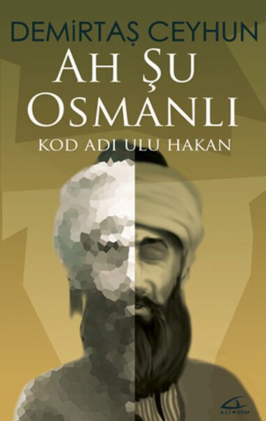 Ah Şu Osmanlı; Kod Adı Ulu Hakan - Demirtaş Ceyhun