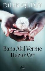 Bana Akıl Verme Huzur Ver - Dilek Qudey