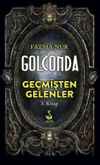 Golconda: Geçmişten Gelenler 3. Kitap - Fatma Nur Çeboğlu