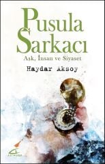Pusula Sarkacı; Aşk, İnsan ve Siyaset - Haydar Aksoy