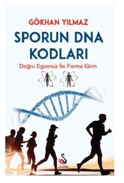 Sporun DNA Kodları; Doğru Egzersiz İle Forma Girin - Gökhan Yılmaz