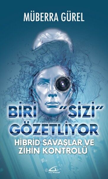 Biri Sizi Gözetliyor - Hibrid Savaşlar ve Zihin Kontrolü - Müberra Gürel