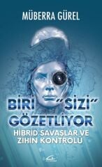 Biri Sizi Gözetliyor - Hibrid Savaşlar ve Zihin Kontrolü - Müberra Gürel