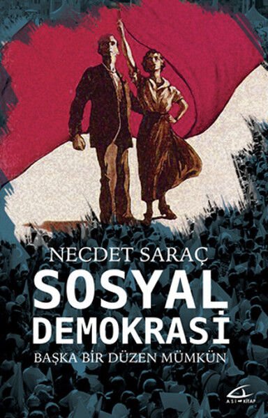 Sosyal Demokrasi - Başka Bir Düzen Mümkün - Necdet Saraç