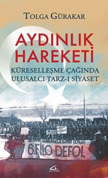 Aydınlık Hareketi - Küreselleşme Çağında Ulusalcı Tarz-ı Siyaset - Tolga Gürakar