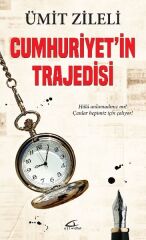 Cumhuriyet'in Trajedisi - Ümit Zileli