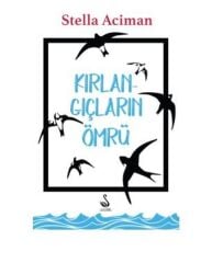 Kırlangıçların Ömrü - Stella Aciman