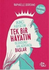 İkinci Hayatın Tek Bir Hayatın Olduğ Anladığında Başlar - Raphaelle Giordano